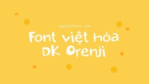 Font việt hóa LNTH DK Orenji - Font vui nhộn 8 Font viet hoa LNTH DK Orenji